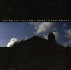 Midget Parade : Archer - Fuck The Facts - Midget Parade - Narcosis